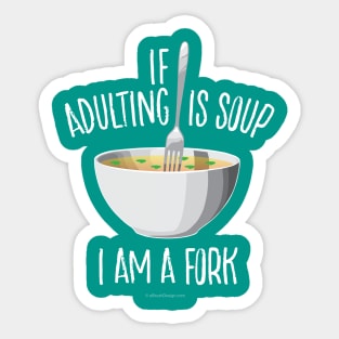 If Adulting Is Soup Sticker